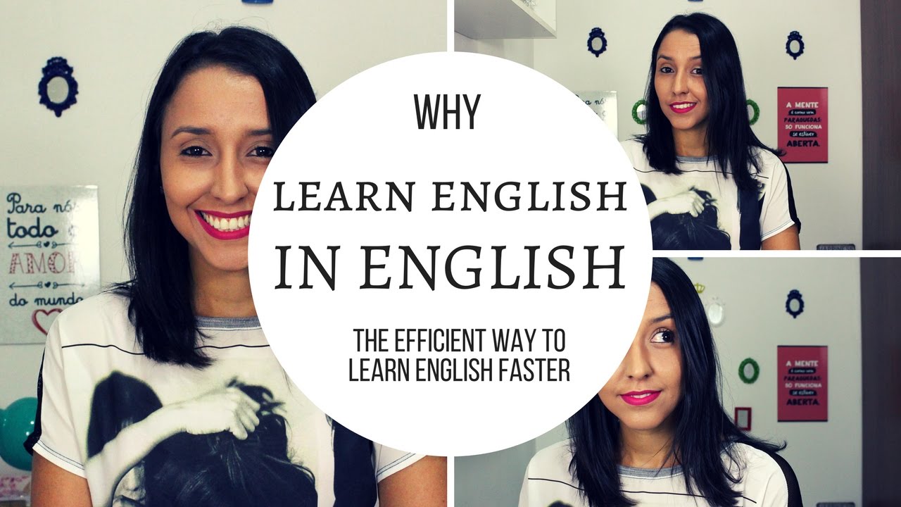 Why You Need To Learn English in English - Learn English Faster