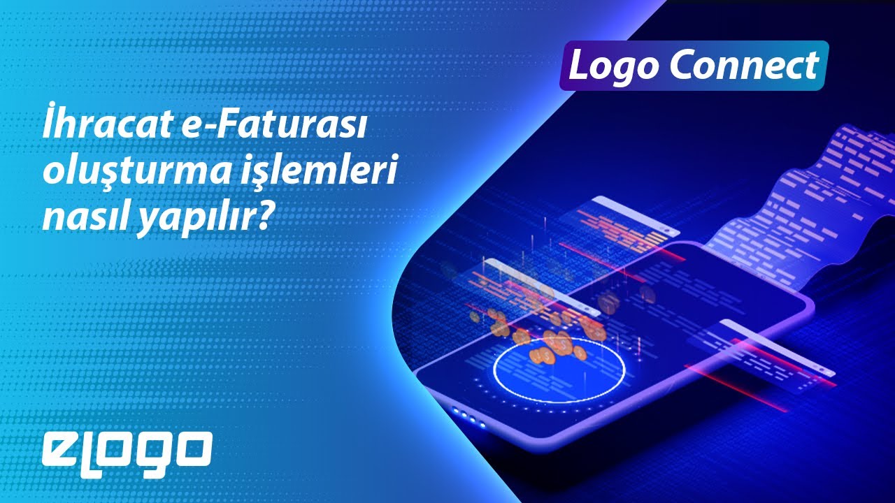 Logo Connect Üzerinde İhracat e-Faturası Oluşturma İşlemleri Nasıl Yapılır?