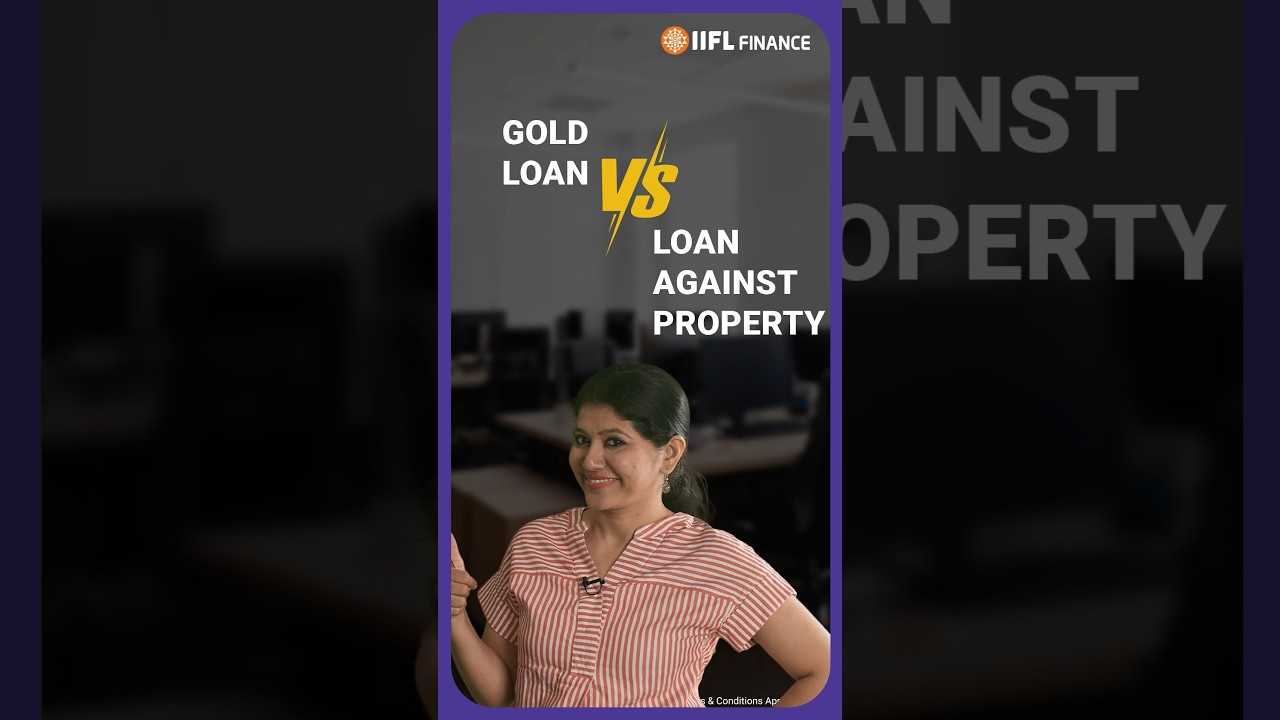 Gold loan vs Loan against property I Which one should you opt for? I IIFL finance