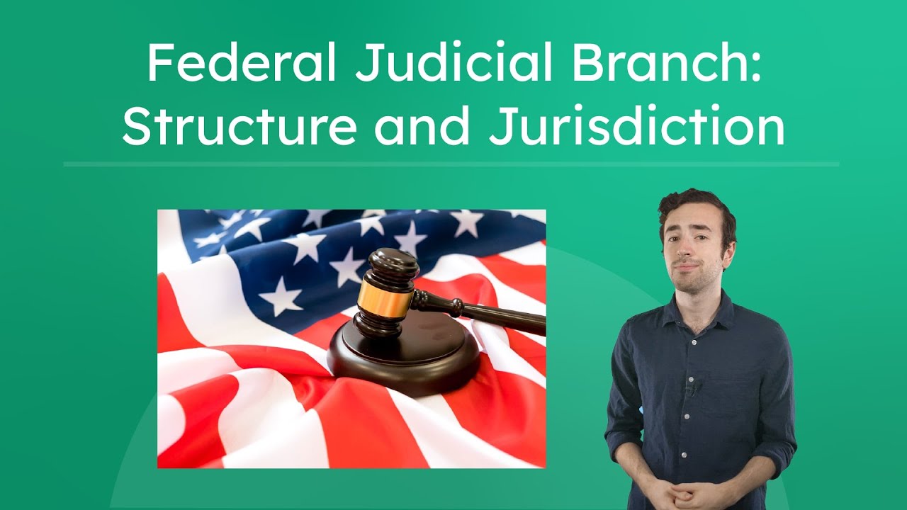 Federal Judicial Branch: Structure and Jurisdiction - How Is the Federal Court System Organized?