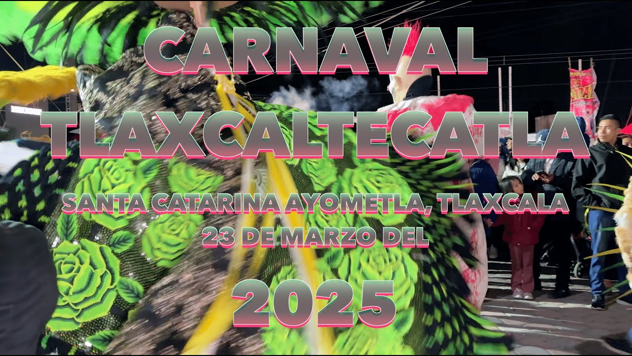 Carnaval Tlaxcaltecatla, Ayometla 2025