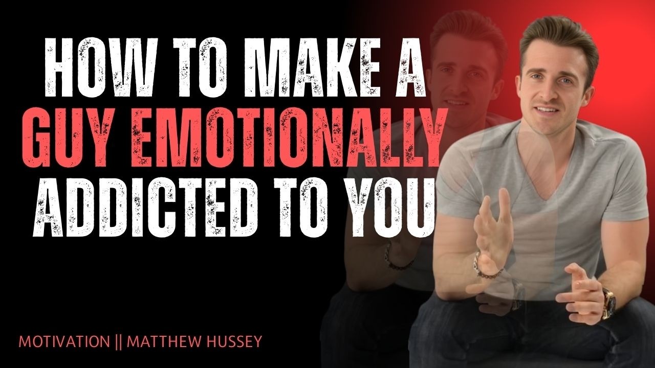 How to Make a Guy Emotionally Addicted to You | Matthew Hussey Relationship Advice
