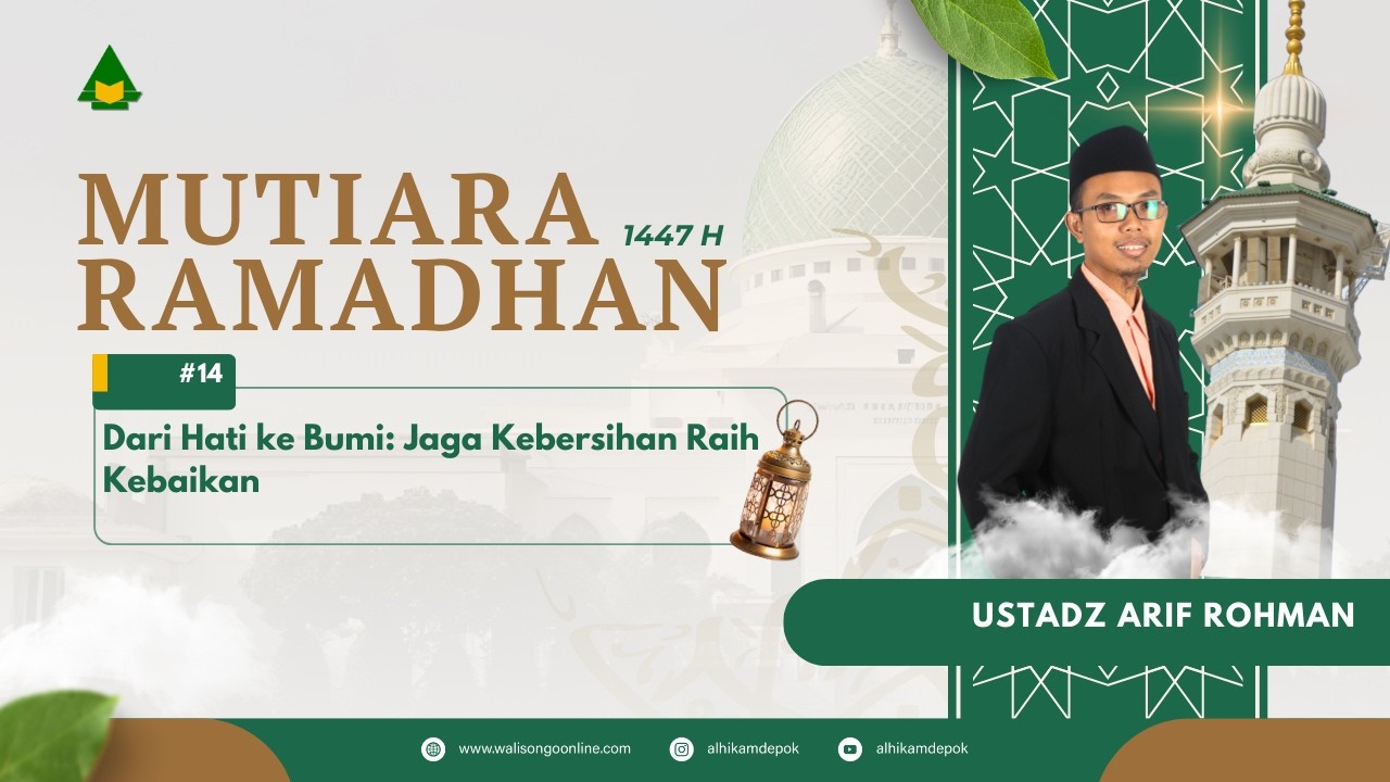 FULL || Dari Hati ke Bumi: Jaga Kebersihan Raih Kebaikan | Mutiara Ramadhan #14 - Ustadz Arif Rohman