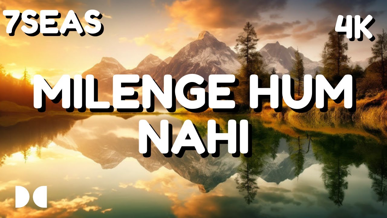 MILENGE HUM NAHI || LYRICS