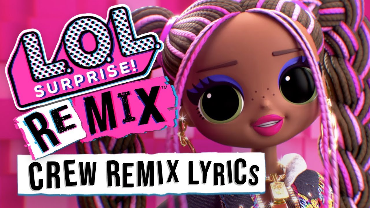 CREW REMIX Official Lyric Video | L.O.L. Surprise! Remix