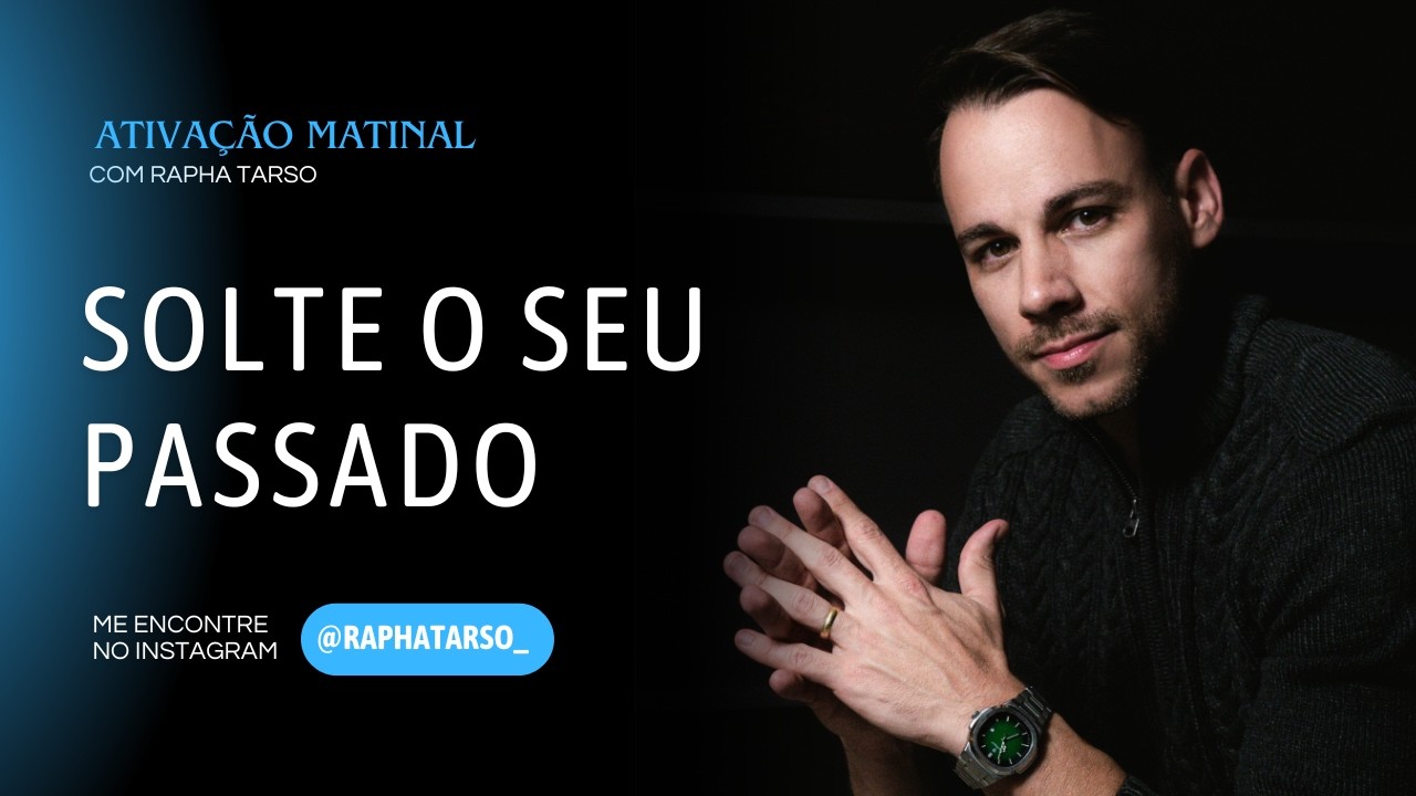 SOLTE O SEU PASSADO - (Esteja comigo de segunda a sexta às 07h05)