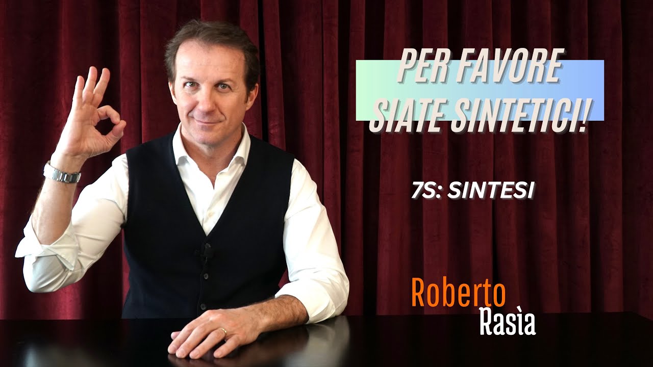 7S - SINTESI. Vi prego siate sintetici quando parlate!