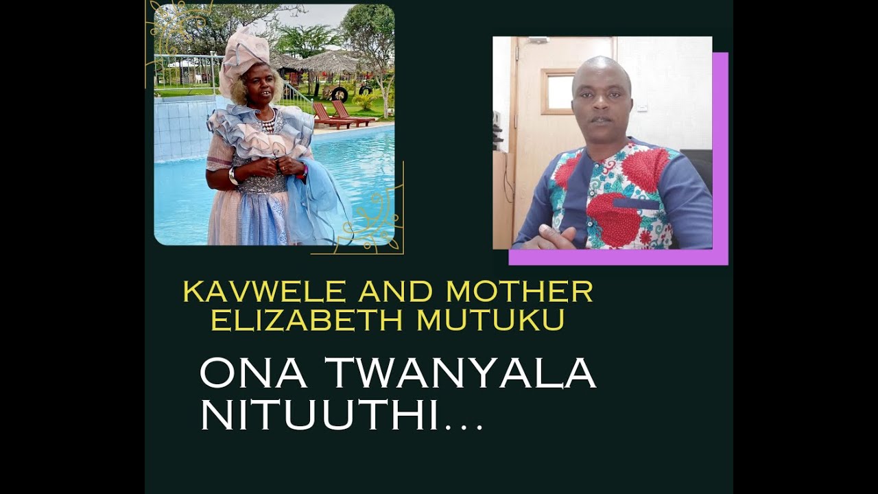 ELIZABETH MUTUKU FT KAVWELE JUNIOR -ONA TWANYALA(VIDEO)