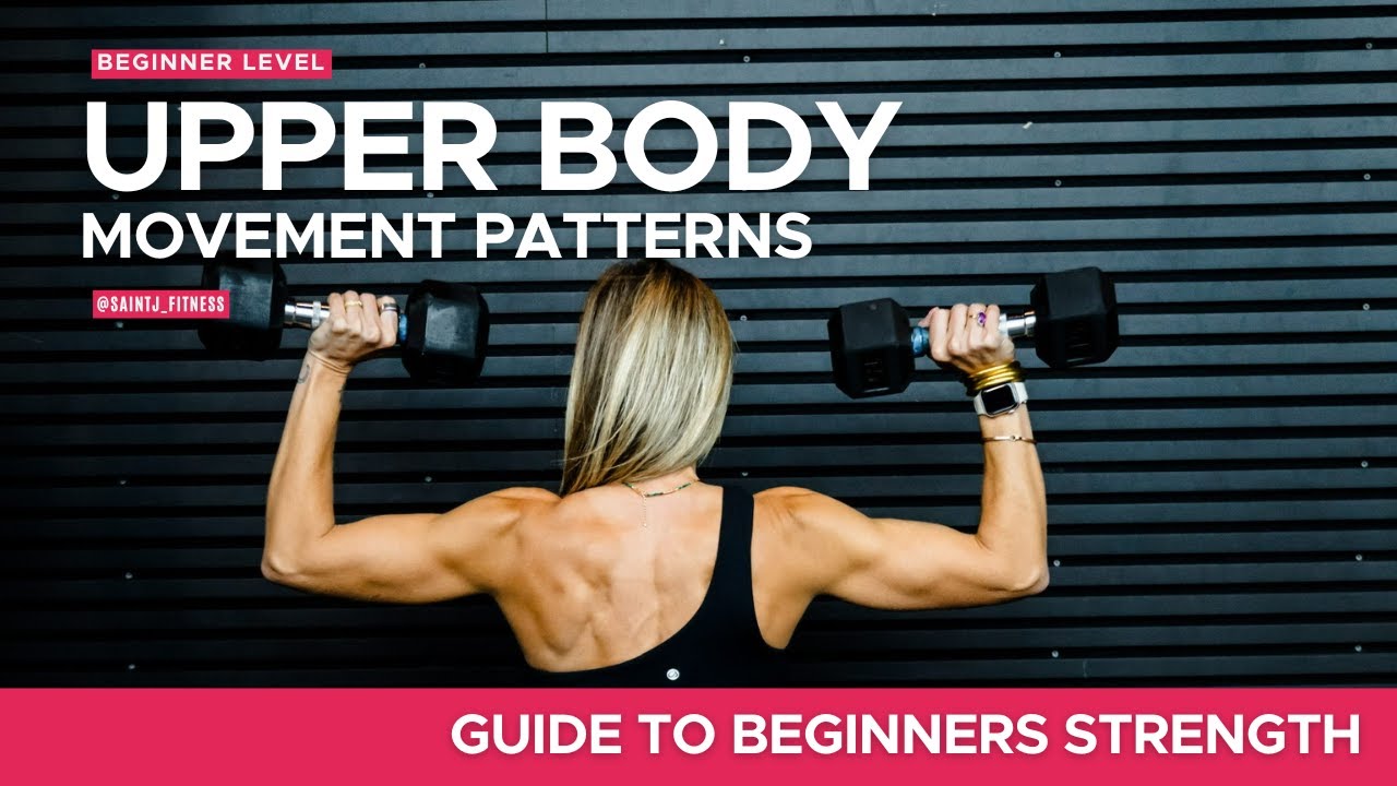 Guide to Beginners Strength Movement Patterns - Upper Body