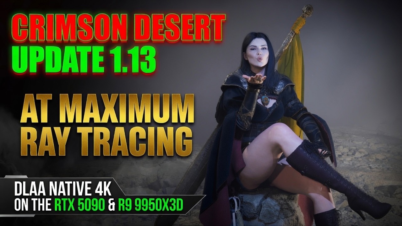 Crimson Desert Update 1.13, Destroys The NVIDIA RTX 5090! At MAX Ray Tracing &ndash; Native 4K