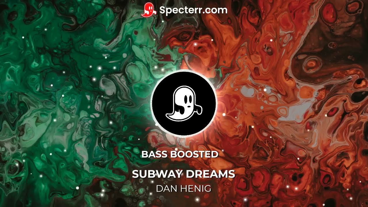 SUBWAY DREAMS | DAN HENIG | BASS BOSSTED | PROBLEM FIXER