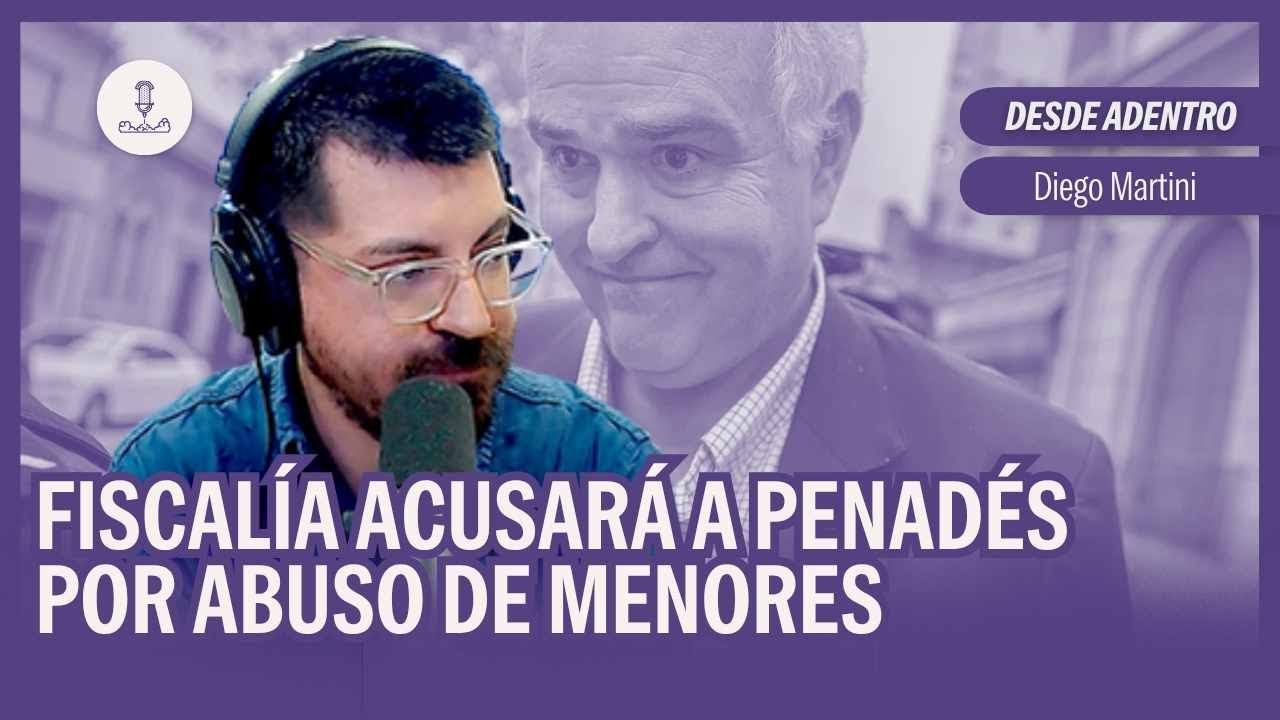 #DesdeAdentro: Fiscal&iacute;a acusar&aacute; a Penad&eacute;s por abuso de menores | Diego Martini en #NQP
