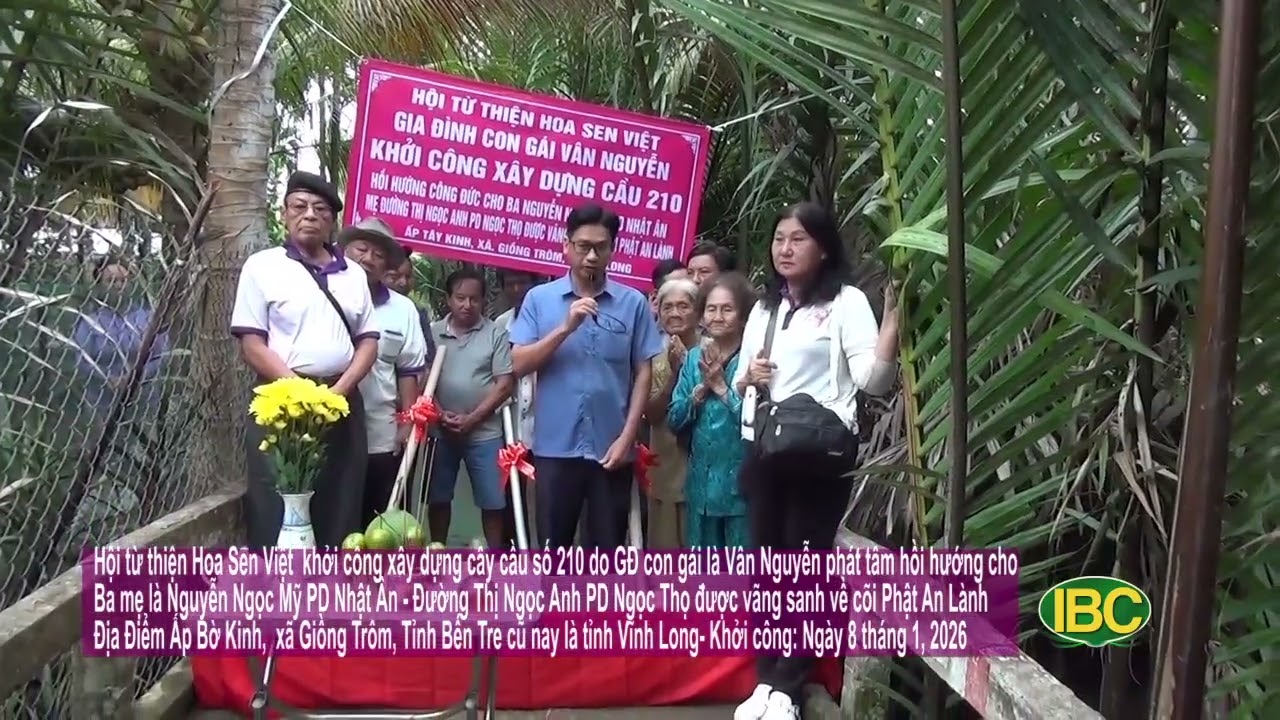 Hoa Sen Việt khởi công cầu số 210 do gđ Vân Nguyễn hồi hướng cho Ba mẹ -Giồng Trôm, Bến Tre 08/01/26