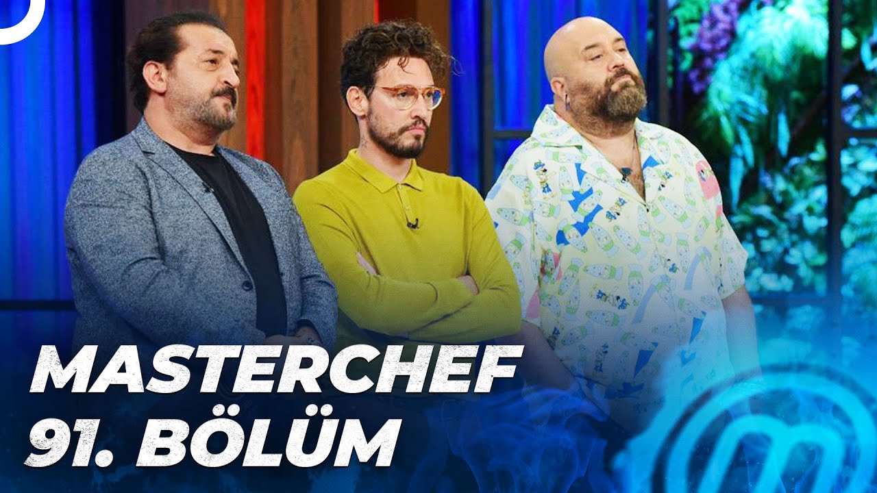 MASTERCHEF TÜRKİYE 91. BÖLÜM