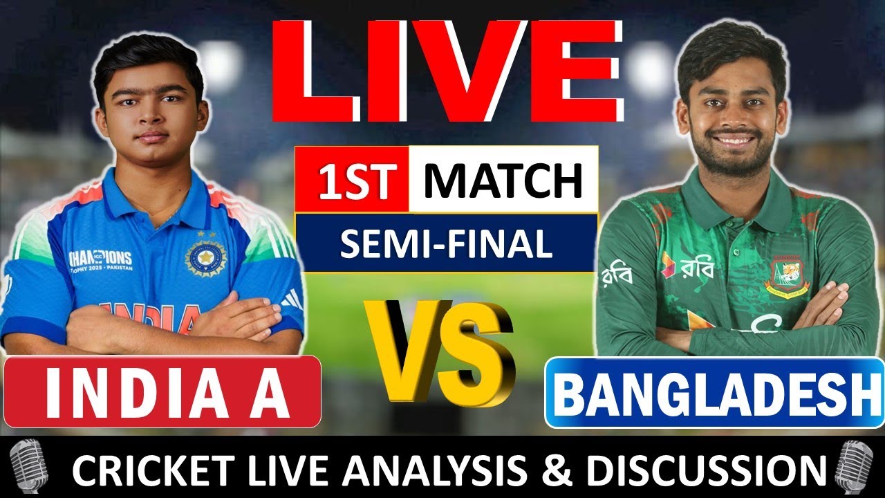 🔴India vs Bangladesh A, 1st Semi Final T20  | Live Match Analysis and Discussion IND A vs BAN A