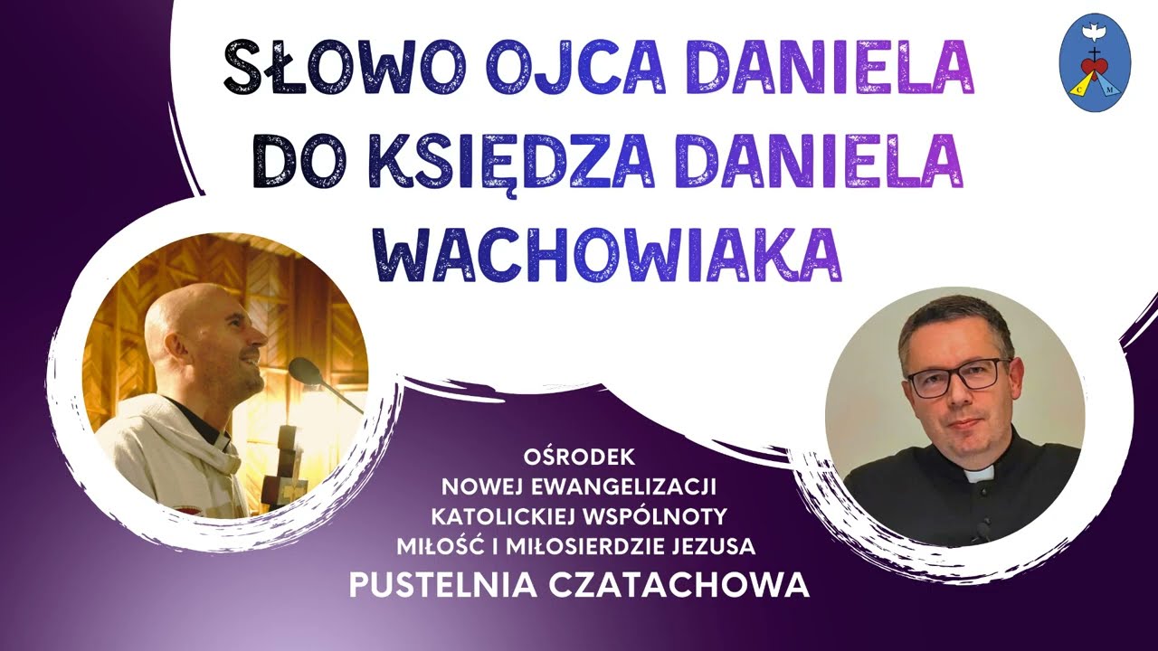 Słowo ojca Daniela  do księdza Daniela Wachowiaka - Czatachowa 08.03.2026