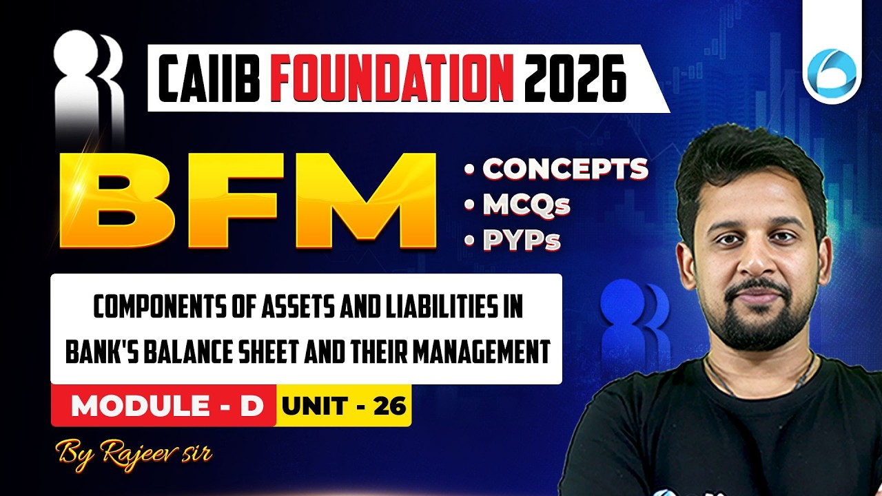 CAIIB BFM Module - D Unit UNIT - 26 | Components of Assets and Liabilities in Bank's Balance Sheet