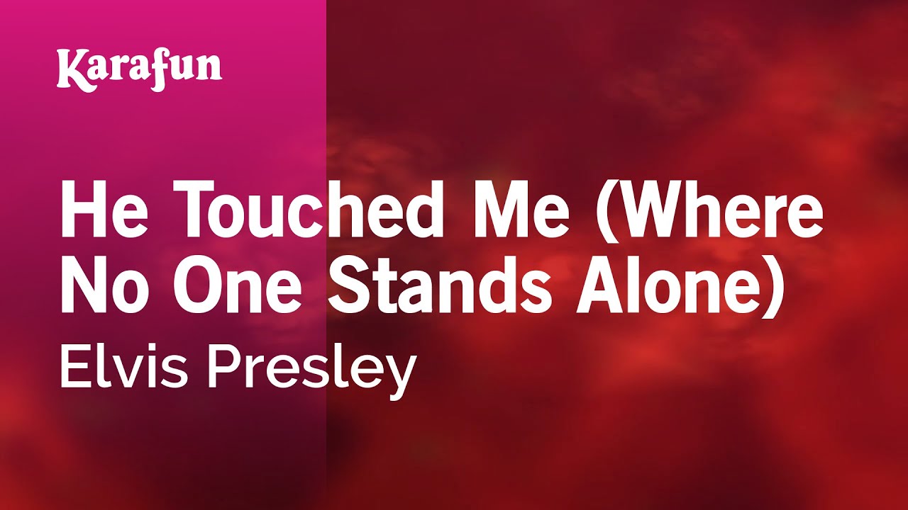 He Touched Me (Where No One Stands Alone) - Elvis Presley | Karaoke Version | KaraFun