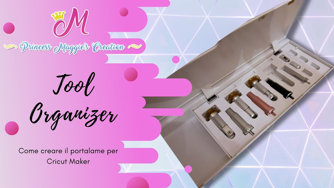 TOOL ORGANIZER - come creare il portalama per cricut maker