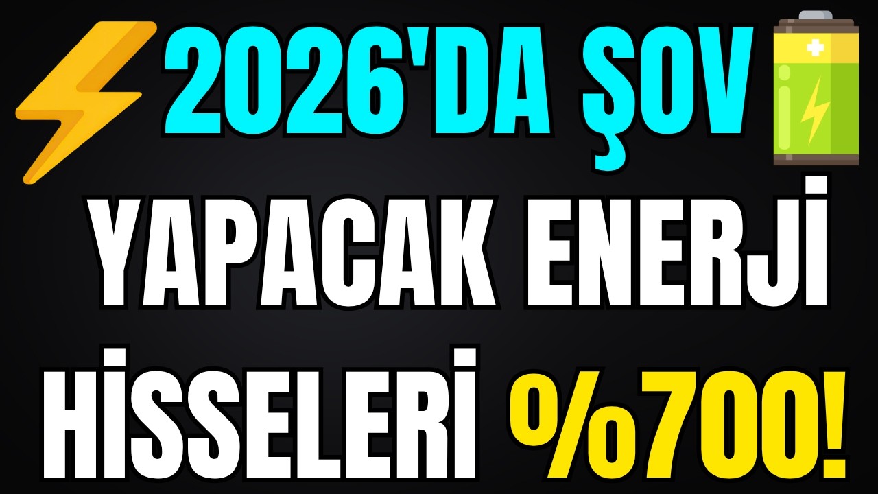 2026'DA ŞOV YAPACAK ENERJİ HİSSELERİ TAM LİSTE! (%700 POTANSİYEL)