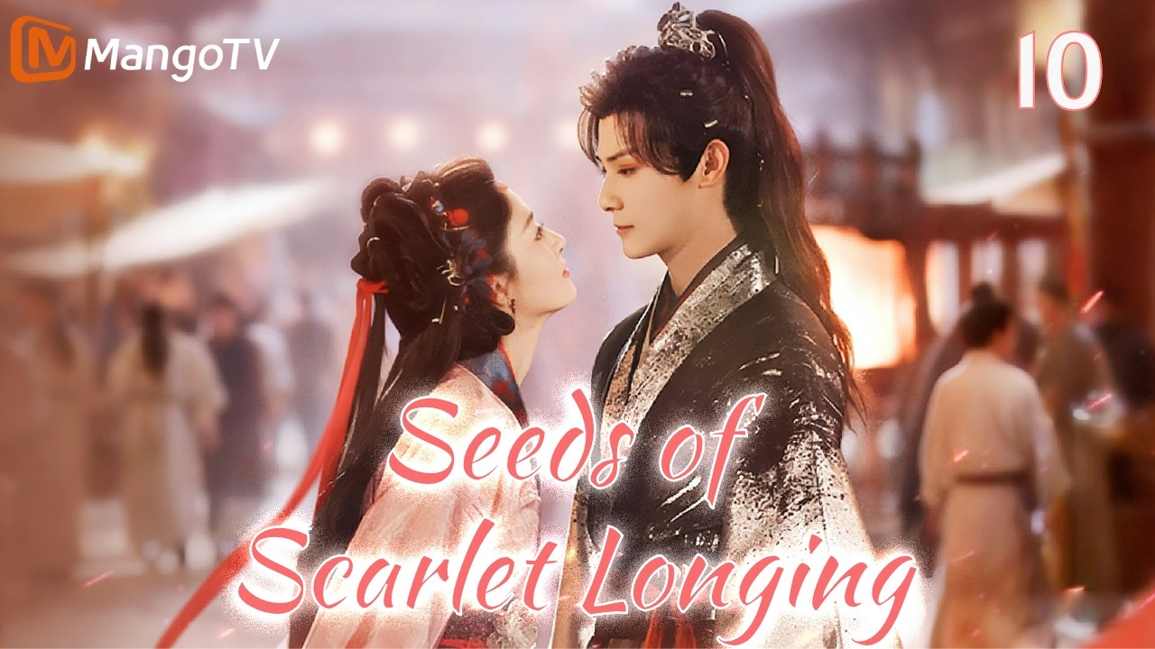 [ENG SUB]EP010 | Seeds of Scarlet Longing在你眉梢种红豆 | MangoTV English