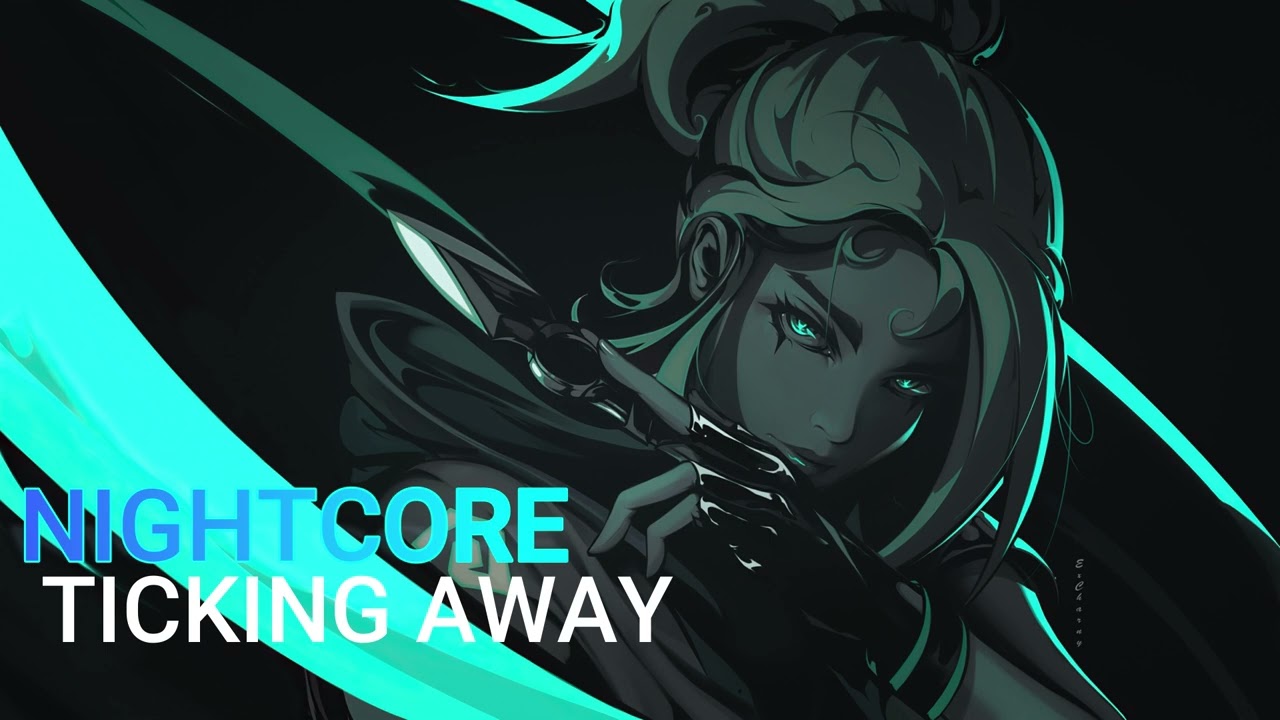 ★ Nightcore - Ticking Away [VALORANT Championship 2023 song]