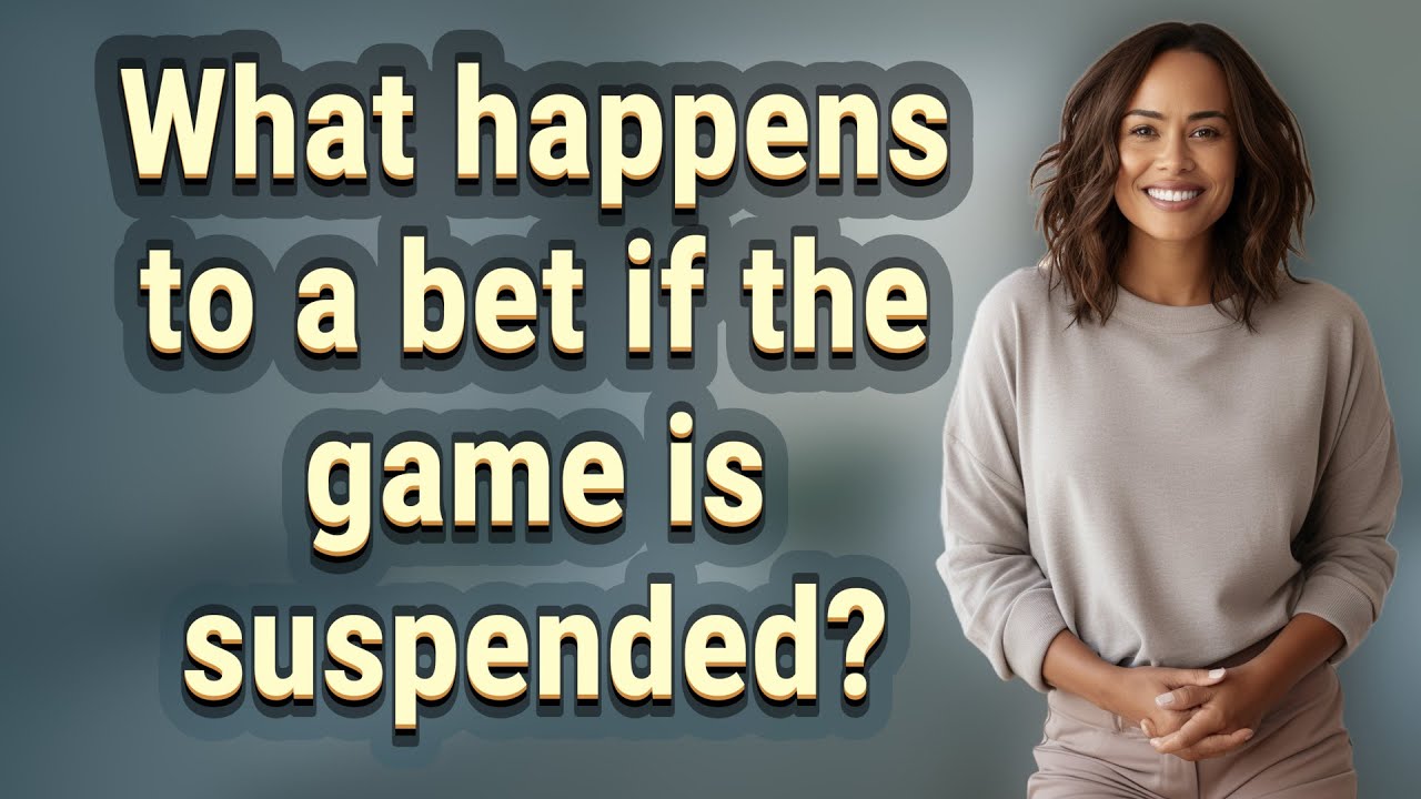 What happens to a bet if the game is suspended?