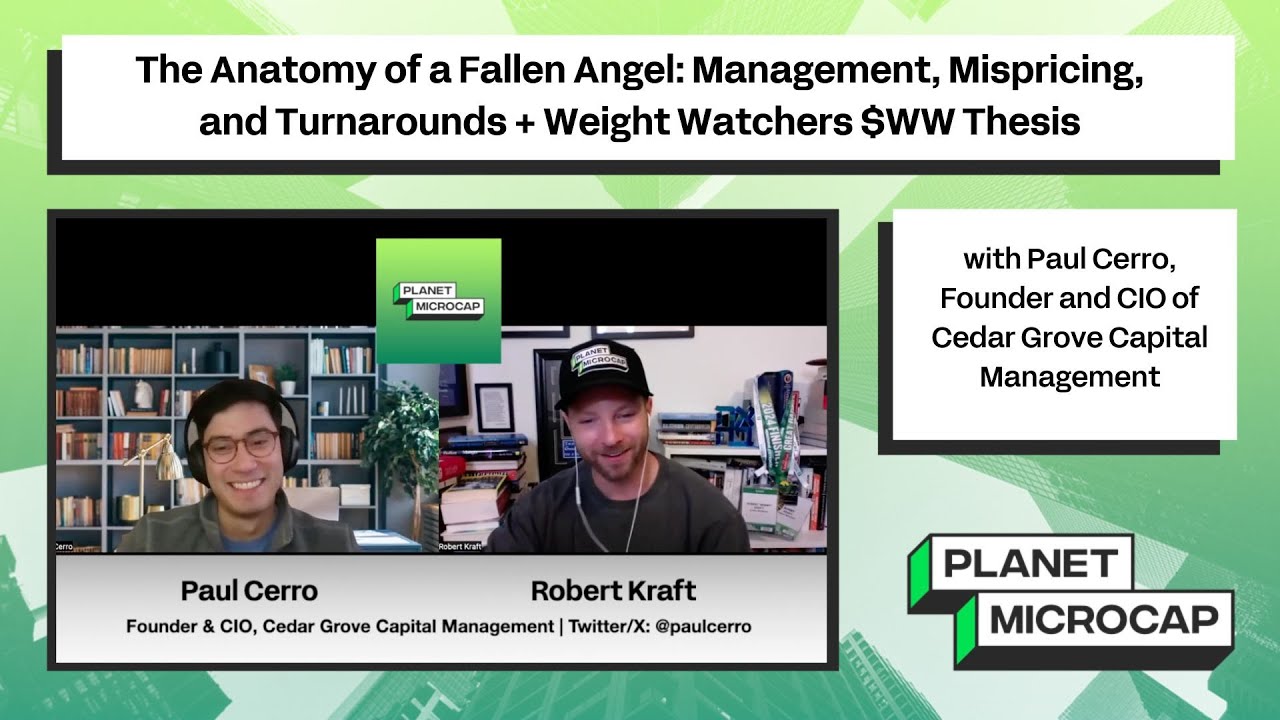The Anatomy of a Fallen Angel: Management, Mispricing, and Turnarounds + $WW Thesis with Paul Cerro