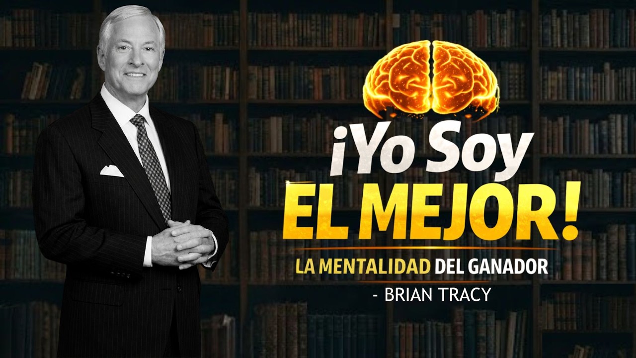 🧠 ¡Yo Soy El MEJOR! La Mentalidad del Ganador | Brian Tracy