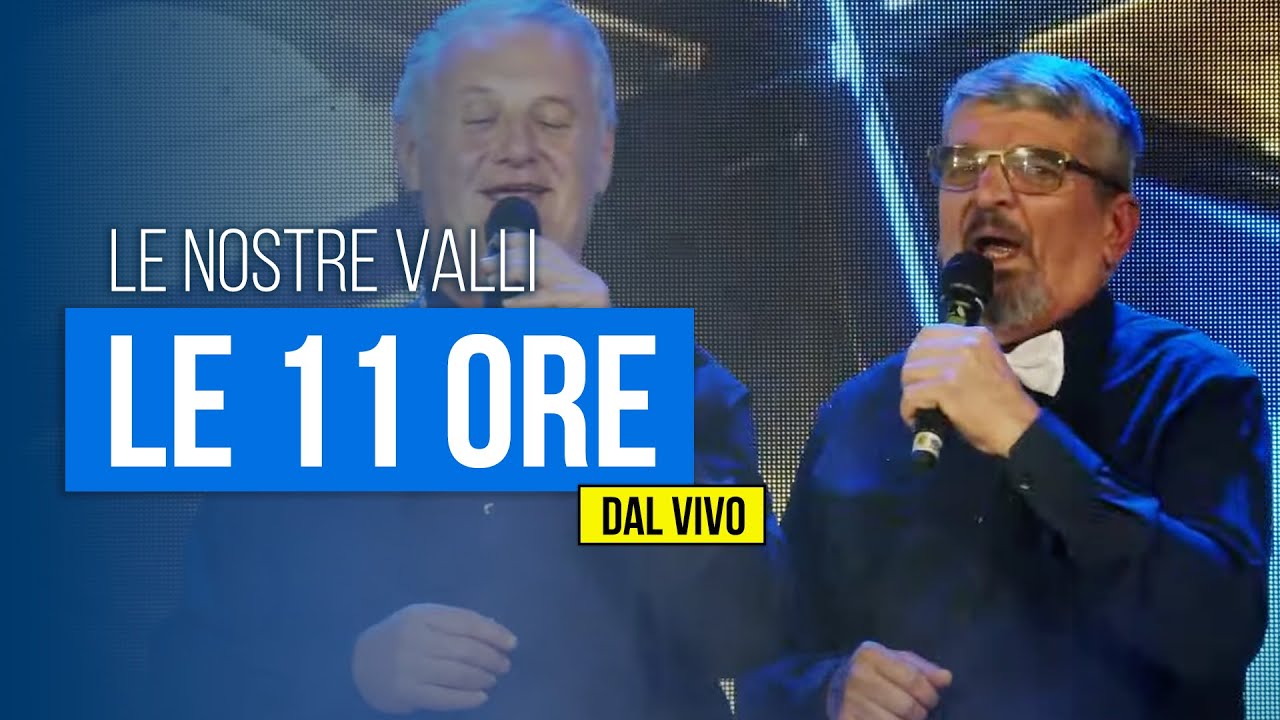Le Nostre Valli - Le 11 ore (dal vivo)