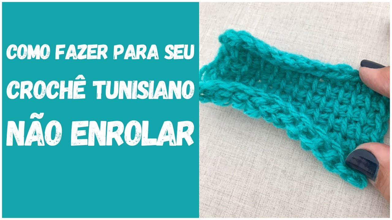 Como fazer para que seu crochê tunisiano não enrole