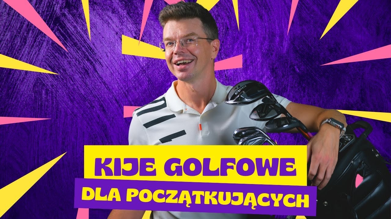 KIJE GOLFOWE dla początkujących - poradnik