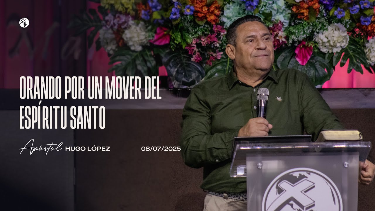 Orando por un mover del espíritu santo | Apóstol Hugo López | 8 julio 2025