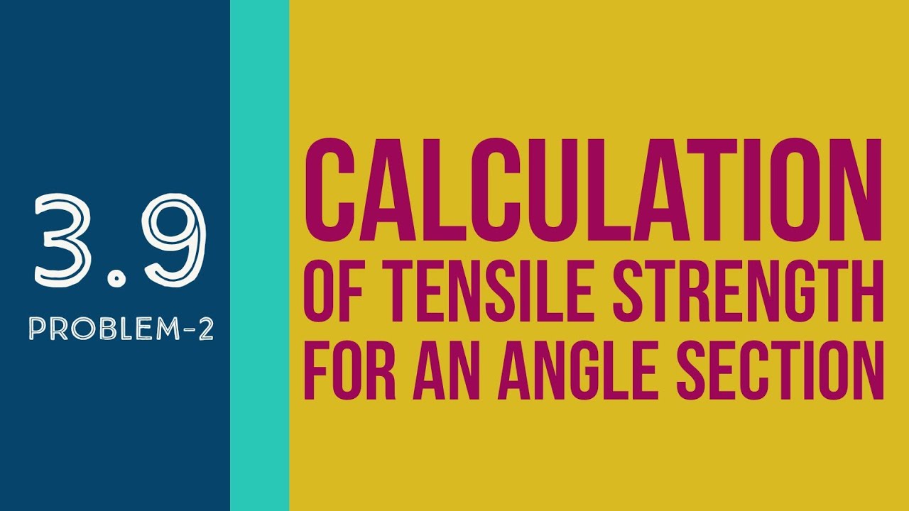 3.9 Problem-2: Calculation of Tensile Strength for an Angle section