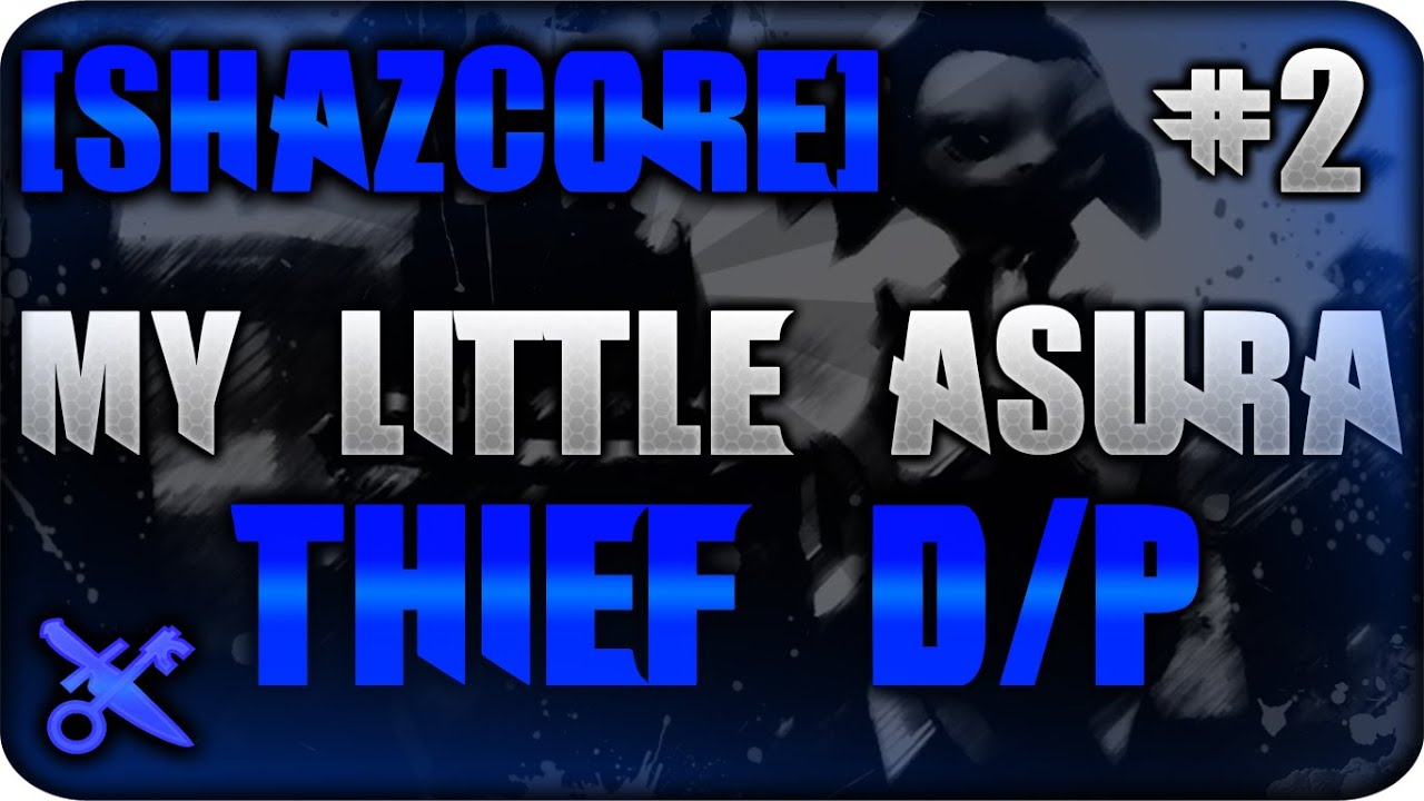 [Shaz] Guild Wars 2 - Thief D/P WvW Roaming - My Little Asura #2