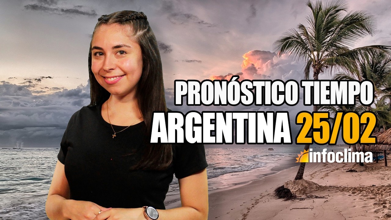 Pronóstico para el 25 de febrero de 2026. Argentina - Infoclima TV