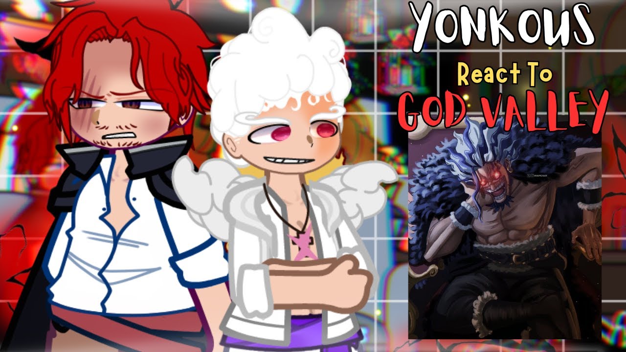 YONKOUS REACT TO GOD VALLEY, XEBEC AND IMU | JOYBOY, ELBAF ARC | ONE PIECE REACT | GACHA REACT
