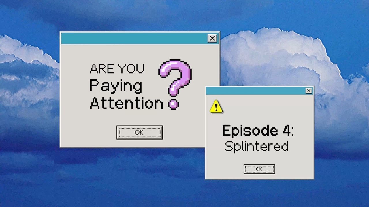 Episode 4: Splintered | Are You Paying Attention?