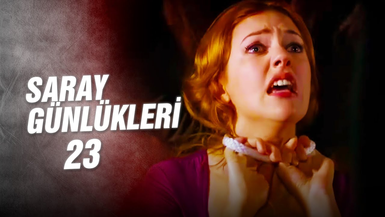 Saray Günlükleri 23 | 