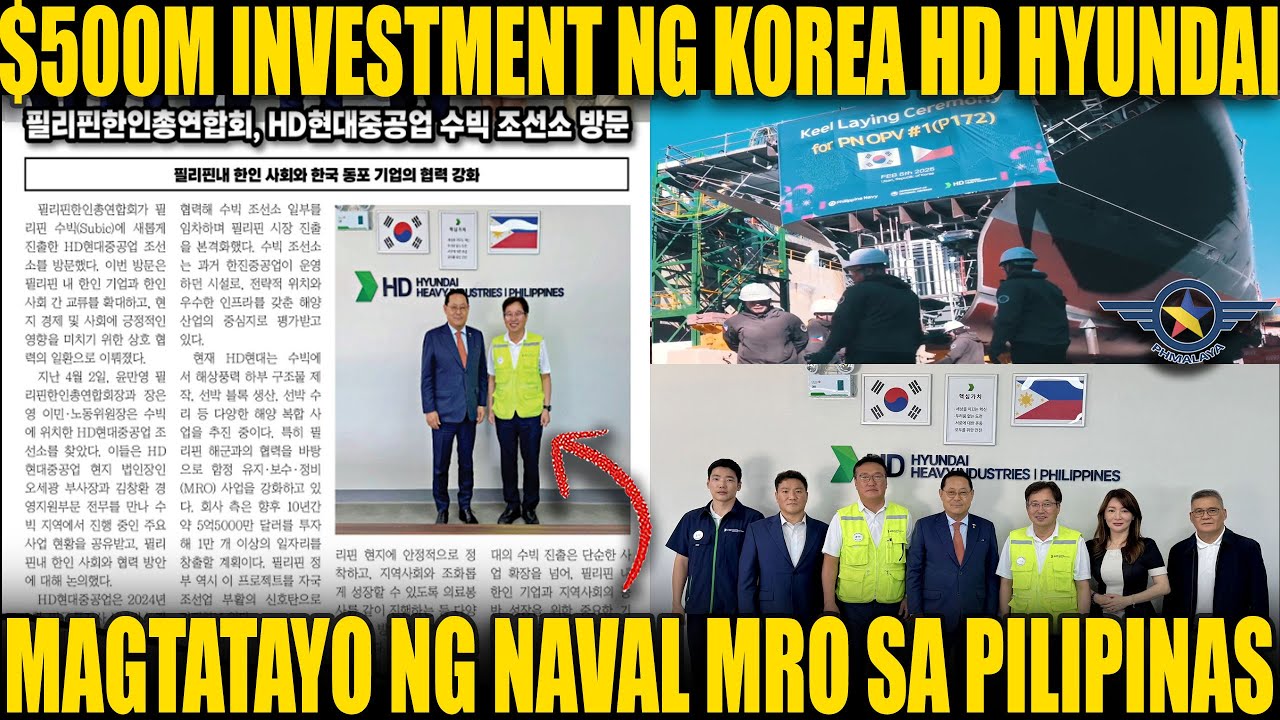 GOOD NEWS: $500M INVESTMENT NG KOREA HD HYUNDAI MAGTATAYO NG NAVAL MRO SA PILIPINAS