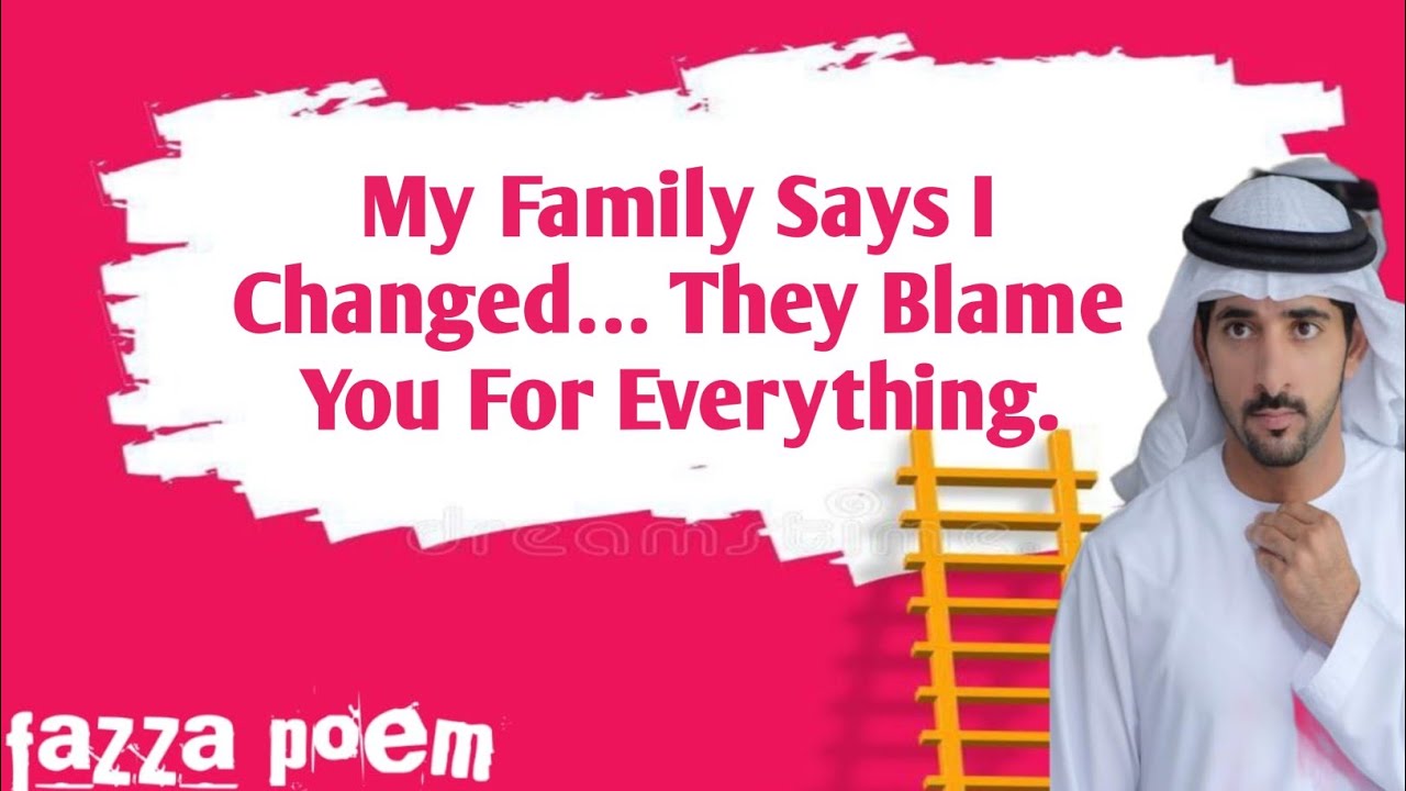 My Family Says I Changed… They Blame You For Everything. Fazza poem sheikh hamdan| best fazza poems 