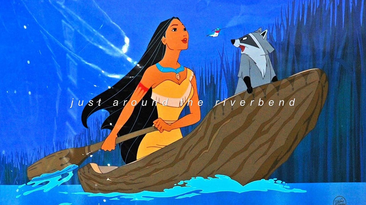pocahontas! — just around the riverbend (slowed)