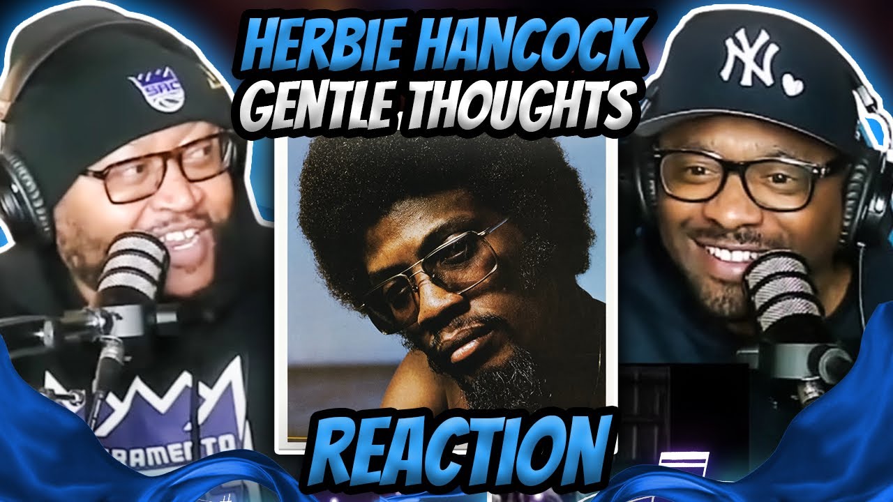 Herbie Hancock - Gentle Thoughts (REACTION) 