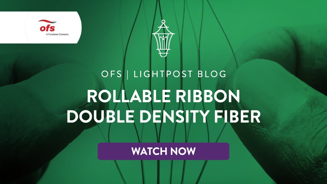 Rollable Ribbon's Most Impressive Features | OFS LightPost Blog