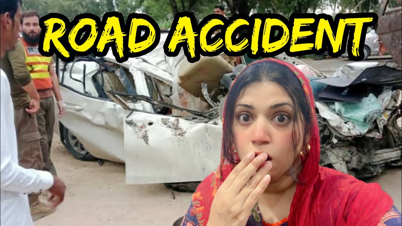 Road Accident || Hiba or us k baba || Huma Mahreen vlogs