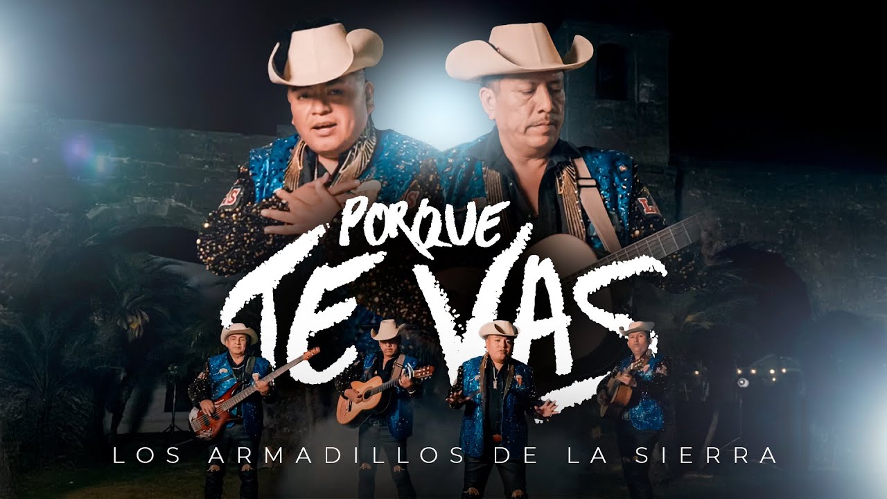 Los Armadillos de la Sierra - Porque Te Vas (Video Oficial)