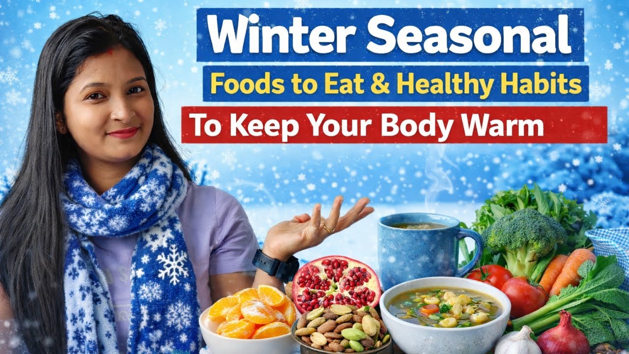 Winter Foods In Diet |Seasonal Foods To Eat | Healthy Habits | Winter Care & Tips | Sipra Moahapatra