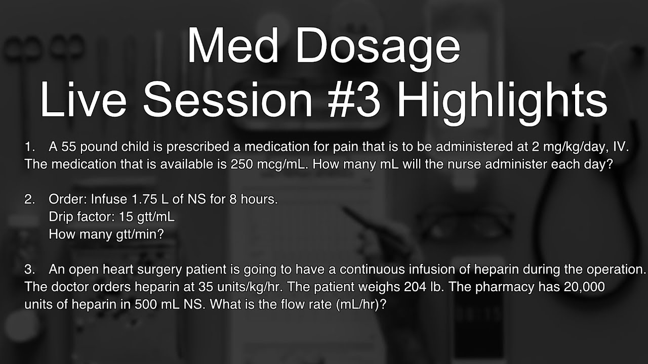 Med Dosage Live Session #3 - THREE Examples - Weight Based, Drip Rates and Flow Rates With Heparin