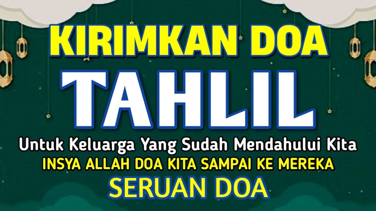 Spesial Malam Ini!! Kirim Doa Anda Kepada Keluarga atau Saudara | Bacaan Tahlil Lengkap dan Merdu