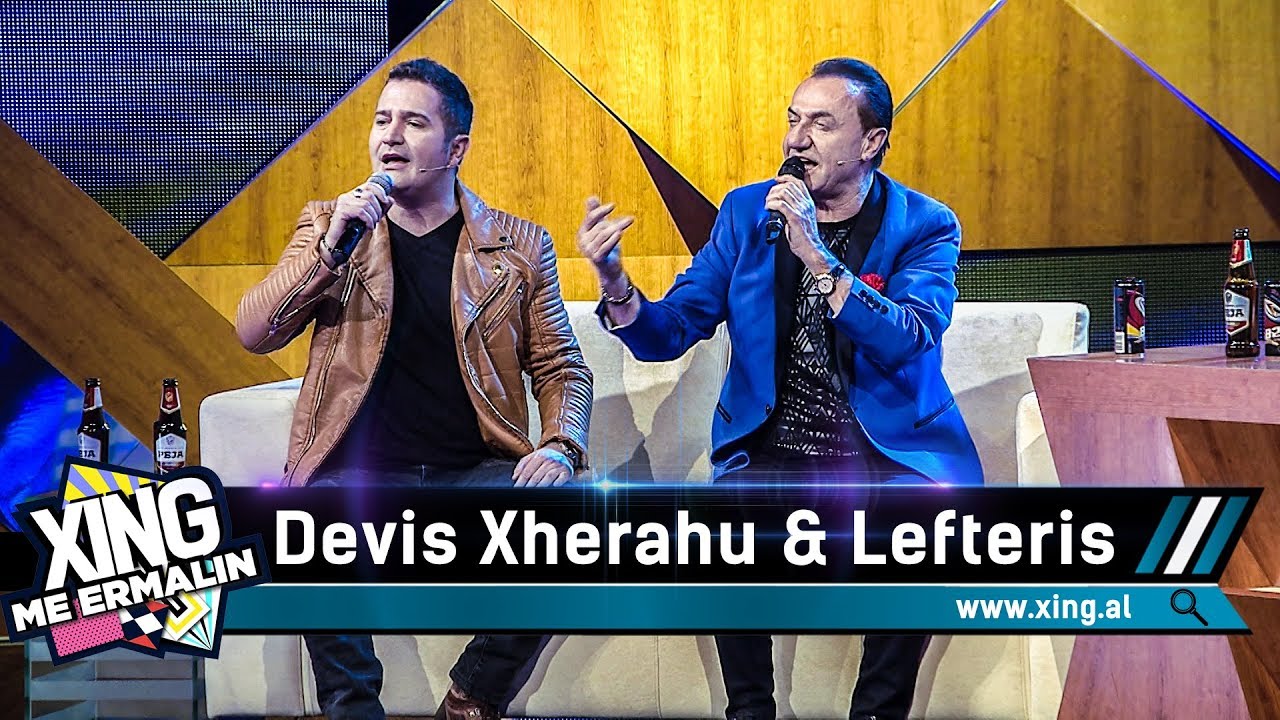 Xing me Ermalin 63 - Lefteris Pantazis dhe Devis Xherahu